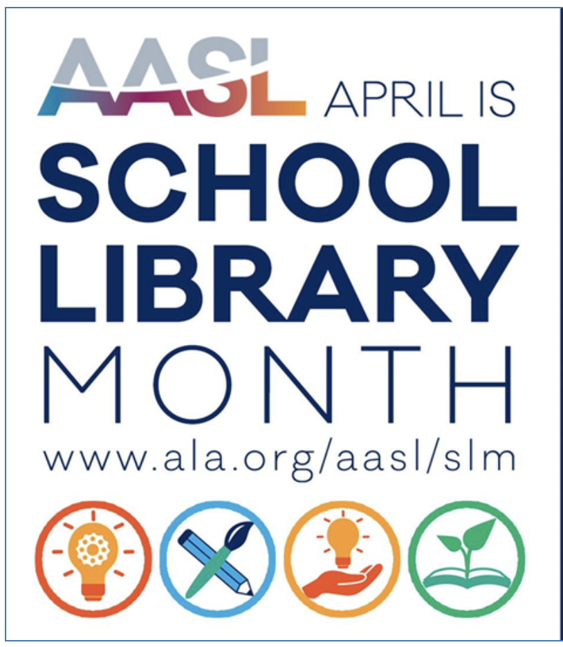 April is School Library Month www.ala.org/aasl/slm