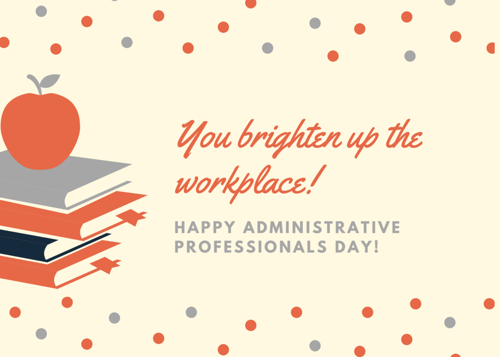You brighten up the workplace! Happy Administrative Professionals Day!