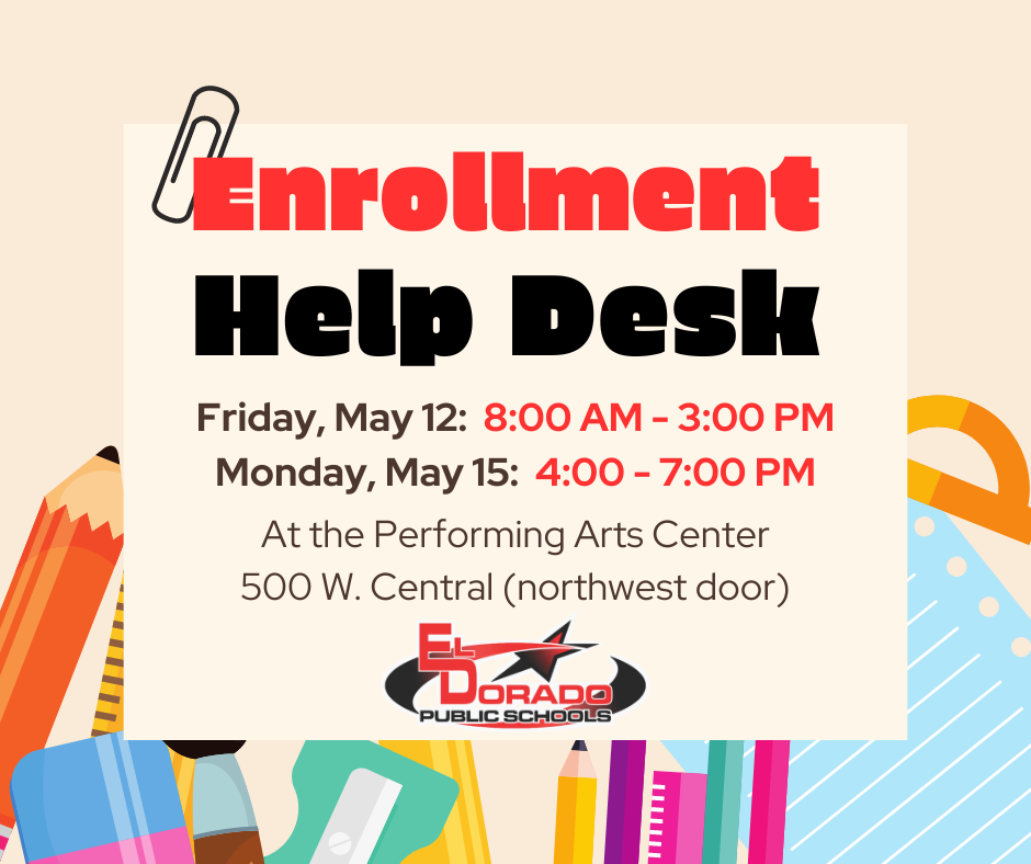 Enrollment Help Desk Friday, May 12: 8 AM - 3 PM. Monday, May 15, 4-7 PM At the Performing Arts Center 500 W. Central (northwest door)